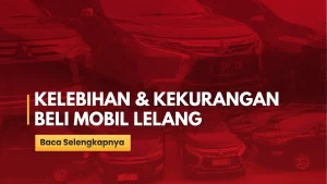 Menguak Peluang dan Tantangan: Kelebihan dan Kekurangan Beli Mobil via Lelang