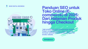 Strategi SEO untuk Toko Online: Panduan Lengkap Meningkatkan Visibilitas dan Penjualan E-commerce Anda