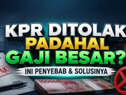 Mengapa Pengajuan KPR Ditolak Padahal Gaji Besar? Ini Alasan dan Solusinya
